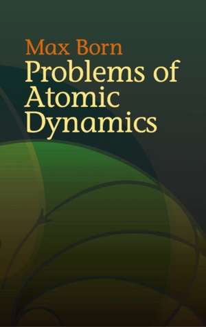 Problems of Atomic Dynamics de Max Born