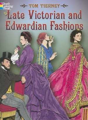 Late Victorian and Edwardian Fashions de Tom Tierney