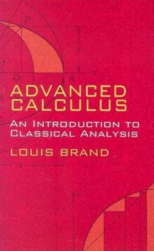 Advanced Calculus: An Introduction to Classical Analysis de Louis Brand