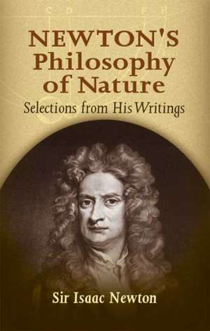 Newton's Philosophy of Nature: Selections from His Writings de Isaac Newton