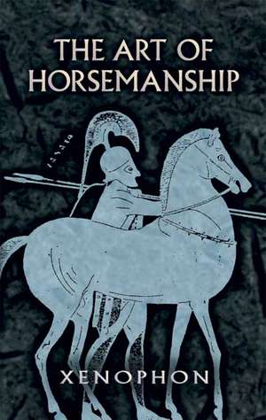 The Art of Horsemanship de Xenophon