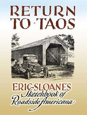 Return to Taos: Eric Sloane's Sketchbook of Roadside Americana de Eric Sloane