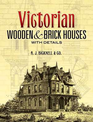 Victorian Wooden and Brick Houses with Details de A J Bicknell & Co