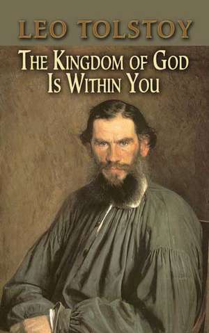 The Kingdom of God Is Within You de Leo Nikolayevich Tolstoy