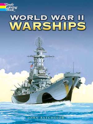 World War II Warships de John Batchelor