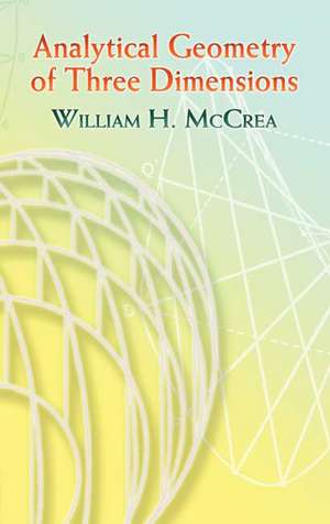 Analytical Geometry of Three Dimensions de William H. McCrea