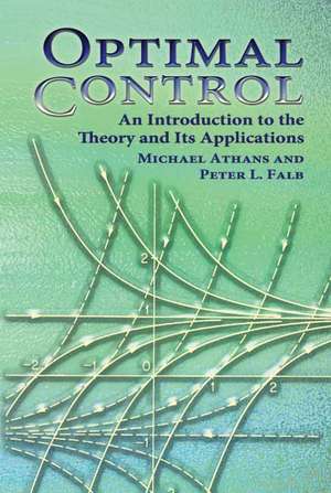 Optimal Control: An Introduction to the Theory and Its Applications de Michael Athans