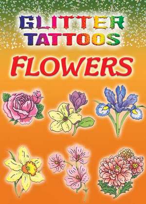 Glitter Tattoos Flowers de Charlene Tarbox