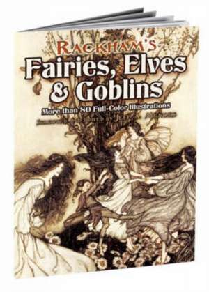 Rackham's Fairies, Elves & Goblins: More Than 80 Full-Color Illustrations de Jeff A. Menges