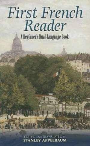 First French Reader: A Beginner's Dual-Language Book de Stanley Comp Appelbaum