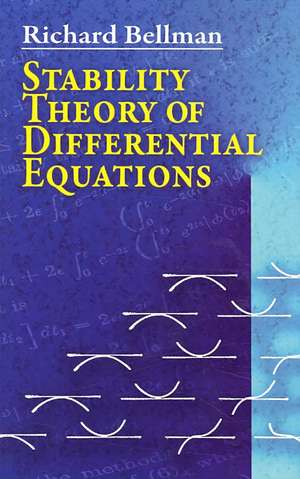 Stability Theory of Differential Equations de Richard Bellman