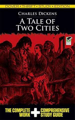 A Tale of Two Cities: The Complete Work & Comprehensive Study Guide de Charles Dickens