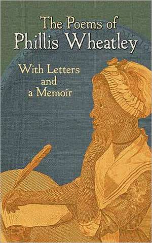 The Poems of Phillis Wheatley de Phillis Wheatley