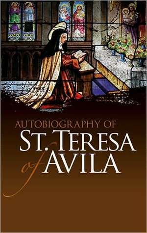 Autobiography of St. Teresa of Avila de Teresa of Avila