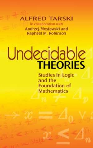 Undecidable Theories: Studies in Logic and the Foundation of Mathematics de Alfred Tarski