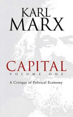 Capital, Volume One: A Critique of Political Economy de Karl Marx