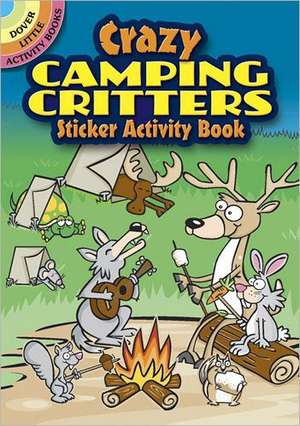 Crazy Camping Critters Sticker Activity Book de Dover Publications Inc