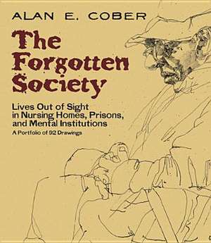 The Forgotten Society: A Portfolio of 92 Drawings de Alan E. Cober