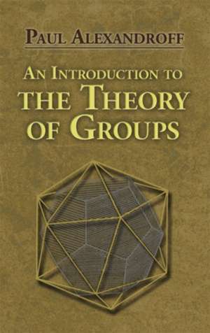 An Introduction to the Theory of Groups de Paul Alexandroff