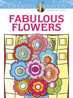 Creative Haven Fabulous Flowers Coloring Book de Susan Bloomenstein