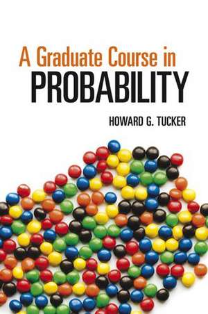 A Graduate Course in Probability de Howard G. Tucker