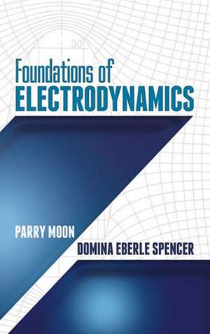 Foundations of Electrodynamics de Parry Hiram Moon