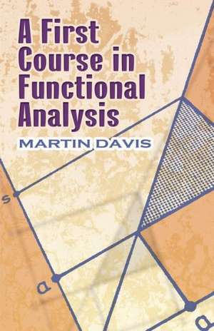 A First Course in Functional Analysis de Martin Davis