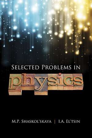 Selected Problems in Physics with Answers de M. P. Shaskol'skaya