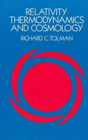 Relativity, Thermodynamics and Cosmology: Second Edition de Richard C. Tolman