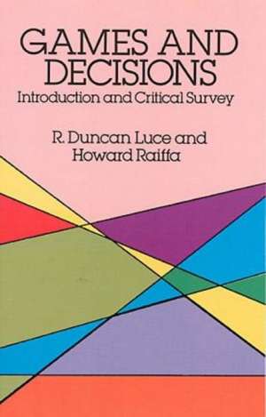 Games and Decisions: Introduction and Critical Survey de R. Duncan Luce