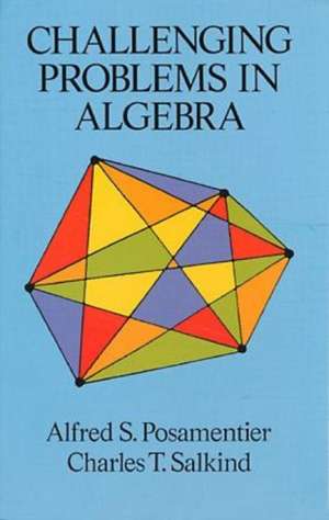 Challenging Problems in Algebra de Alfred S. Posamentier