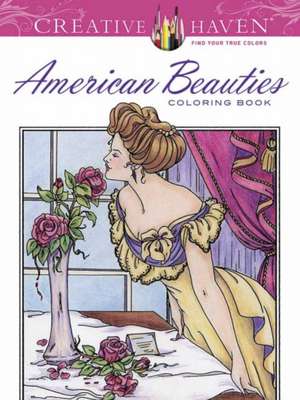 Creative Haven American Beauties Coloring Book de Carol Schmidt