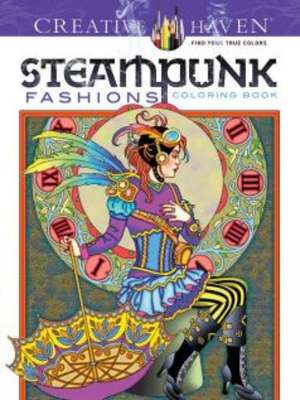 Creative Haven Steampunk Fashions Coloring Book de Marty Noble