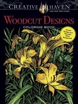 Creative Haven Woodcut Designs Coloring Book de Tim Foley