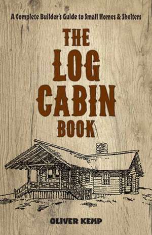 The Log Cabin Book de Oliver Kemp