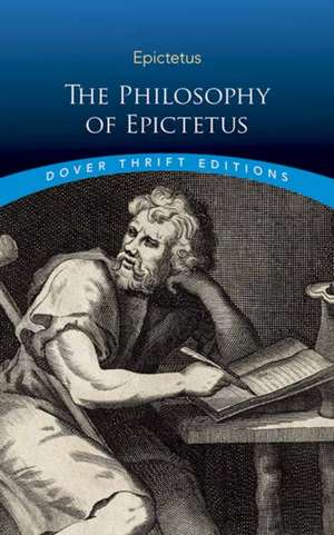 The Philosophy of Epictetus de Epictetus