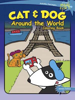 Spark Cat & Dog Around the World Coloring Book de Adrienne Trafford