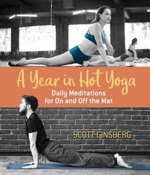 A Year in Hot Yoga de Ginsberg, Scott