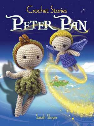 Crochet Stories: Peter Pan de Sarah Sloyer