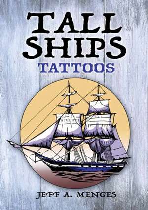 Tall Ships Tattoos de Jeff A. Menges