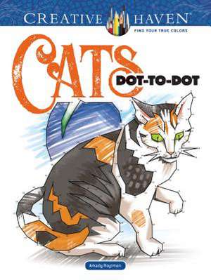 Creative Haven Cats Dot-to-Dot de Arkady Roytman