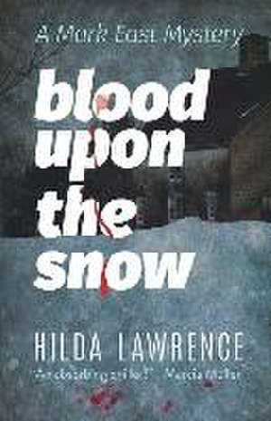 Blood Upon the Snow: A Mark East Mystery de Hilda Lawrence