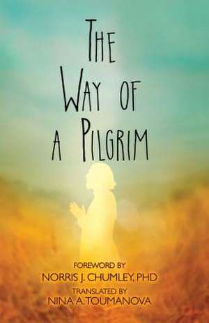 The Way of a Pilgrim de Norris J. Chumley