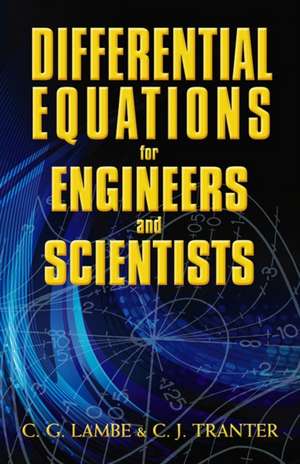 Differential Equations for Engineers and Scientists de C. G. Lambe