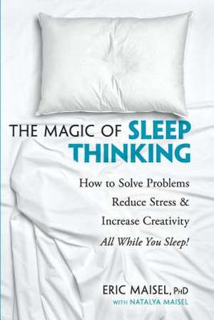 The Magic of Sleep Thinking de Eric Maisel