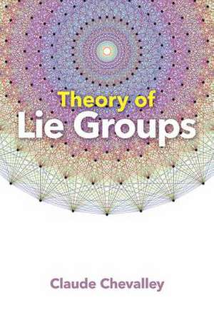 Theory of Lie Groups de Claude Chevalley