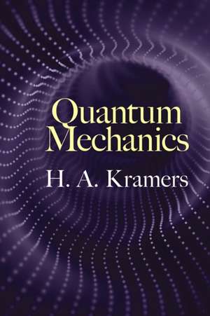 Quantum Mechanics de Hendrik Anthony Kramers