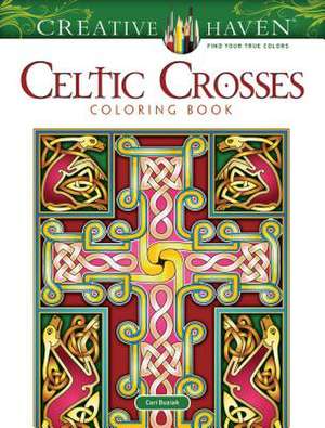 Buziak, C: Creative Haven Celtic Crosses Coloring Book de Cari Buziak