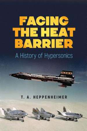 Facing the Heat Barrier de T. a. Heppenheimer