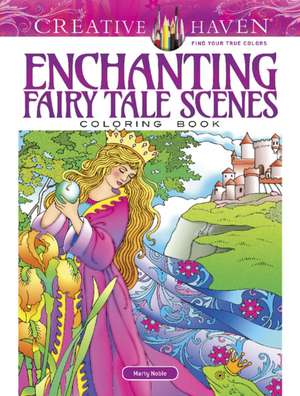 Creative Haven Enchanting Fairy Tale Scenes Coloring Book de Marty Noble